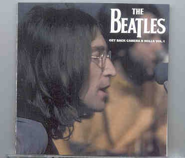 The Beatles – Get Back CAMERA B Rolls Vol. 1 ( Discs 1 & 2 ) ( Unicorn ) ( 2 CD SET ) front cover The Beatles - Get Back CAMERA B Rolls Vol. 1 ( Discs 1 & 2 ) ( Unicorn ) ( 2 CD SET ) front cover