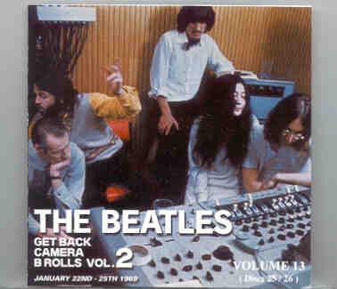 The Beatles – Get Back CAMERA B Rolls Vol. 13 ( Discs 25 & 26 ) ( Unicorn ) ( 2 CD SET ) front cover The Beatles - Get Back CAMERA B Rolls Vol. 13 ( Discs 25 & 26 ) ( Unicorn ) ( 2 CD SET ) front cover