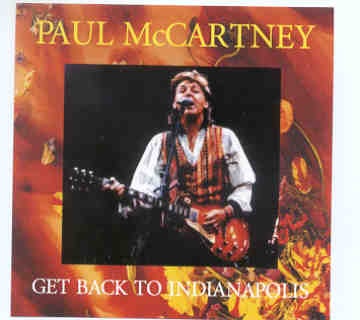 Paul McCartney – Get Back to Indianapolis ( 2 CD set ) ( Beatfile ) ( Market Square , Indianapolis , IN , Feb 15th , 1990 ) front cover Paul McCartney - Get Back to Indianapolis ( 2 CD set ) ( Beatfile ) ( Market Square , Indianapolis , IN , Feb 15th , 1990 ) front cover