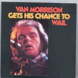 Van Morrison - Gets His Chance To Wail ( Acoustic 1969 ) front cover