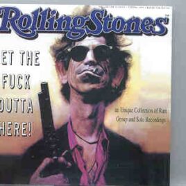 Rolling Stones - Get The Fuck Outta Here ( Rare Group and Solo Recordings ) front cover