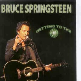 Bruce Springsteen - Getting To The Point ( 2 CD set ) ( Point Depot , Dublin , Ireland , May 24th , 2005 ) front cover