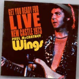 Paul McCartney - Get You Ready For Live Newcastle 73 ( BMW ) ( Newcastle City Hall , UK ,  July 10th , 1973 ) front cover