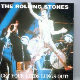 Rolling Stones - Get Your Leeds Lungs Out   ( Swingin' Pig ) front cover