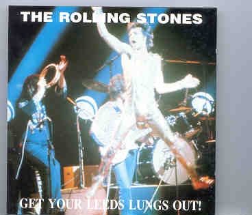 Rolling Stones – Get Your Leeds Lungs Out ( Swingin’ Pig ) front cover Rolling Stones - Get Your Leeds Lungs Out ( Swingin' Pig ) front cover