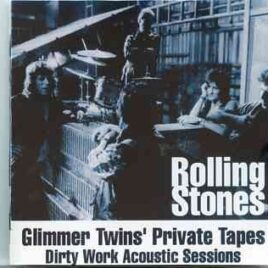 Rolling Stones - Glimmer Twins Private Tapes  ( Dirty Work Acoustic Sessions ) front cover
