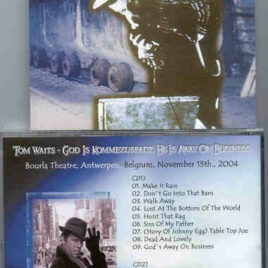 Tom Waits - God IS Kommezuspadt ( He's Away On business ) ( 2 CD!!!!! set ) ( Belgium , November 13th , 2004 )