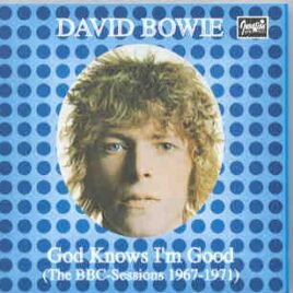 David Bowie - God Knows I'm Good  ( The BBC Sessions 1967 - 1971 ) front cover