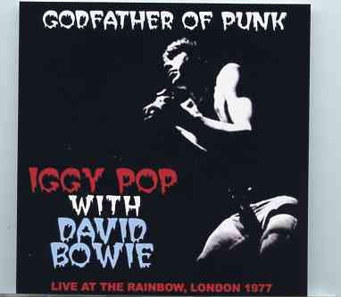 Iggy Pop – Godfather Of Punk ) ( With David Bowie ) ( Live At The Rainbow , London , UK , March 7th , 1977 ) front cover Iggy Pop - Godfather Of Punk ) ( With David Bowie ) ( Live At The Rainbow , London , UK , March 7th , 1977 ) front cover