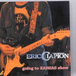 Eric Clapton - Going To Kansas Show ( 2 CD set ) ( Municipal Auditorium , Kansas City , July 10th , 1975 ) ( Slunky ) front cover