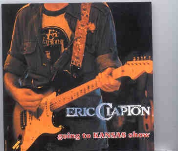 Eric Clapton – Going To Kansas Show ( 2 CD set ) ( Municipal Auditorium , Kansas City , July 10th , 1975 ) ( Slunky ) front cover Eric Clapton - Going To Kansas Show ( 2 CD set ) ( Municipal Auditorium , Kansas City , July 10th , 1975 ) ( Slunky ) front cover