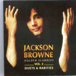 Jackson Browne - Golden Slumbers Vol 2 ( Duets and Rarities ) front cover