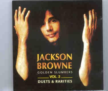 Jackson Browne – Golden Slumbers Vol 2 ( Duets and Rarities ) front cover Jackson Browne - Golden Slumbers Vol 2 ( Duets and Rarities ) front cover