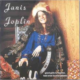 Janis Joplin - Good Girls Go To Heaven , Bad Ones Go Everywhere ( Soundboard rarities ) front cover