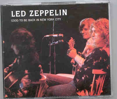 Led Zeppelin – Good To Be Back In New York City ( 3 CD set ) ( NYC , USA , February 1975 ) front cover Led Zeppelin - Good To Be Back In New York City ( 3 CD set ) ( NYC , USA , February 1975 ) front cover