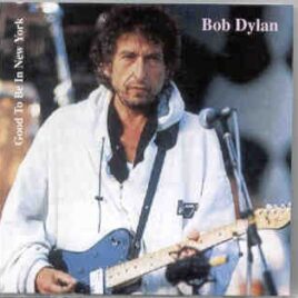 Bob Dylan - Good To Be In New York ( 2 CD SET ) ( Live in New York ) front cover
