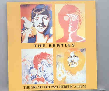 The Beatles – The Great Lost Psychedelic Album front cover The Beatles - The Great Lost Psychedelic Album front cover