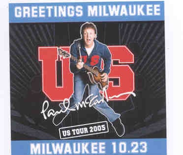 Paul McCartney – Greetings Milwaukee ( 2 CD set ) ( Bradley Center , Milwaukee , Wisconsin , October 23rd , 2005 ) front cover Paul McCartney - Greetings Milwaukee ( 2 CD set ) ( Bradley Center , Milwaukee , Wisconsin , October 23rd , 2005 ) front cover