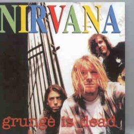 Nirvana - Grunge Is Dead ( 21 Ultrarare Trax ) front cover
