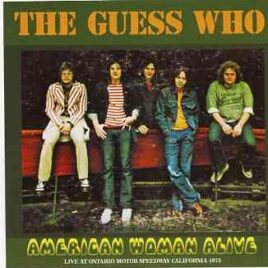 Bachman Turner Overdrive - American Woman Alive ( THE GUESS WHO Live at Ontario Motor Speedway , CA , USA , Nov 10th , 1973 ) front cover