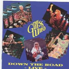 Bachman Turner Overdrive - Down The Road Live ( THE GUESS WHO at Hemmens Theatre , Elgin , IL , 1999 ) front cover