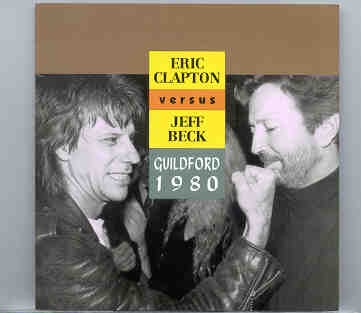 Eric Clapton – Guildford 1980 Eric Clapton Versus Jeff Beck ( 2 CD set ) front cover Eric Clapton - Guildford 1980 Eric Clapton Versus Jeff Beck ( 2 CD set ) front cover
