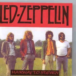Led Zeppelin - Hairway To Steven ( Assorted Studio Outtakes and Rehearsals ) front cover