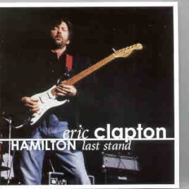 Eric Clapton - Hamilton Last Stand ( 2 CD set ) ( Copps Coliseum , Hamilton , Ontario , Canada , October 8th , 1988 ) ( Slunky ) front cover