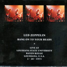 Led Zeppelin - Hang On To Your Heads ( 3 CD set ) ( Louisiana State University , Baton Rouge , LA , USA , Feb 28th , 1975 )