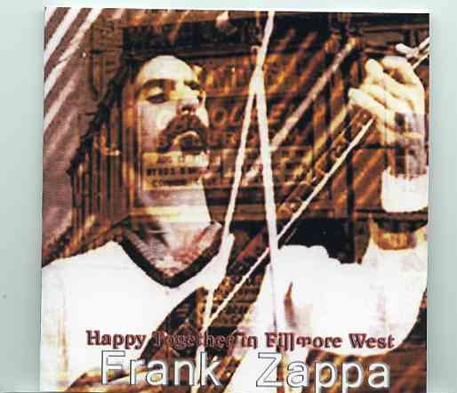 Frank Zappa – Happy Together In Fillmore West ( 2 CD ) ( Fillmore West , San Francisco , CA , USA , November 5th & 6th , 1970 ) front cover Frank Zappa - Happy Together In Fillmore West ( 2 CD ) ( Fillmore West , San Francisco , CA , USA , November 5th & 6th , 1970 ) front cover