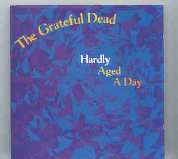 Grateful Dead – Hardly Aged A Day ( 2 CD SET ) ( Silver Rarities ) ( Fillmore East 1970 ) front cover Grateful Dead - Hardly Aged A Day ( 2 CD SET ) ( Silver Rarities ) ( Fillmore East 1970 ) front cover
