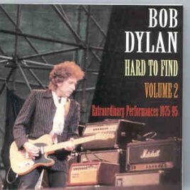 Bob Dylan - Hard To Find Vol. 2 ( Extraordinary Performances 1975 / 1995 ) front cover