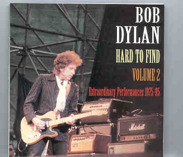 Bob Dylan – Hard To Find Vol. 2 ( Extraordinary Performances 1975 / 1995 ) front cover Bob Dylan - Hard To Find Vol. 2 ( Extraordinary Performances 1975 / 1995 ) front cover