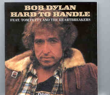 Bob Dylan – Hard To Handle ( Featuring Tom Petty & The Heartbreakers ) front cover Bob Dylan - Hard To Handle ( Featuring Tom Petty & The Heartbreakers ) front cover