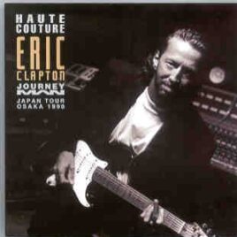 Eric Clapton - Haute Couture ( 2 CD set ) ( Japan Tour , Osaka , December 11th , 1990 ) front cover
