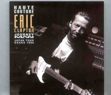 Eric Clapton – Haute Couture ( 2 CD set ) ( Japan Tour , Osaka , December 11th , 1990 ) front cover Eric Clapton - Haute Couture ( 2 CD set ) ( Japan Tour , Osaka , December 11th , 1990 ) front cover
