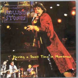 Rolling Stones - Having A Swell Time In Montreal ( Canada , April 20th , 1998 ) ( 2 CD SET ) front cover