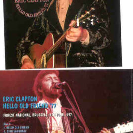 Eric Clapton - Hello Old Friends 1977 ( 2 CD SET ) ( Forest National , Brussels , Belgium , June 13th , 1977 ) ( EC is HERE )