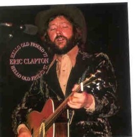 Eric Clapton - Hello Old Friends 1977 ( 2 CD SET ) ( Forest National , Brussels , Belgium , June 13th , 1977 ) ( EC is HERE ) front cover