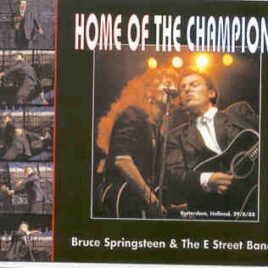 Bruce Springsteen - Home Of The Champions ( 3 CD set ) ( Feyenoord Stadium , Rotterdam , Holland , June 29th , 1988 ) front cover