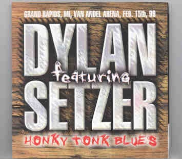 Bob Dylan – Honky Tonk Blues ( 2 CD set ) ( Feat. Brian Setzer Orchestra ) ( Michigan 1999 ) front cover Bob Dylan - Honky Tonk Blues ( 2 CD set ) ( Feat. Brian Setzer Orchestra ) ( Michigan 1999 ) front cover