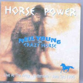 Neil Young / CSNY - Horse Power  ( 2 CD set ) ( Live at The Ahoy , Rotterdam , July 3rd , 1996 ) front cover