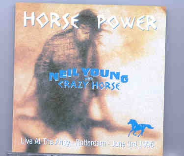 Neil Young / CSNY – Horse Power ( 2 CD set ) ( Live at The Ahoy , Rotterdam , July 3rd , 1996 ) front cover Neil Young / CSNY - Horse Power ( 2 CD set ) ( Live at The Ahoy , Rotterdam , July 3rd , 1996 ) front cover