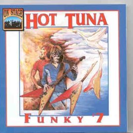 Hot Tuna - Funky # 7  ( Rare Live in San Francisco  ) ( On Stage ) front cover