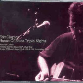 Eric Clapton - House Of Blues Triple Nights ( 6 CD SET ) ( Los Angeles , CA , November 11th , 12th & 13th , 1994 )( PADDINGTON ) front cover