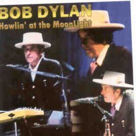 Bob Dylan - Howlin' At The Moonlight ( 2 CD set ) ( Borgata Hotel , Atlantic City , New Jersey , USA , June 23rd , 2007 ) front cover