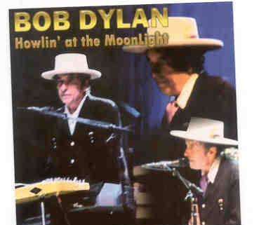 Bob Dylan – Howlin’ At The Moonlight ( 2 CD set ) ( Borgata Hotel , Atlantic City , New Jersey , USA , June 23rd , 2007 ) front cover Bob Dylan - Howlin' At The Moonlight ( 2 CD set ) ( Borgata Hotel , Atlantic City , New Jersey , USA , June 23rd , 2007 ) front cover