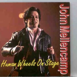 John Cougar Mellencamp - Human Wheels On Stage ( Live promo Gigs in Local Radio Stations) front cover