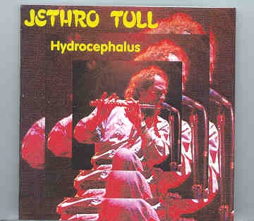 Jethro Tull – Hydrocephalus ( WPOCM ) ( Fillmore West , USA , June 5th , 1970 ) front cover Jethro Tull - Hydrocephalus ( WPOCM ) ( Fillmore West , USA , June 5th , 1970 ) front cover