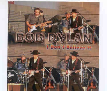 Bob Dylan – I Don’t Believe It ( 2 CD set ) ( Bethel , New York , USA , June 30th , 2007 ) front cover Bob Dylan - I Don't Believe It ( 2 CD set ) ( Bethel , New York , USA , June 30th , 2007 ) front cover